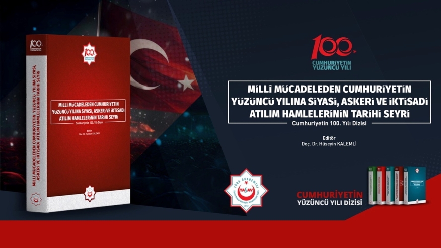 Milli Mücadeleden Cumhuriyetin Yüzüncü Yılına Siyasi, Askeri ve İktisadi Atılım Hamlelerinin Tarihi Seyri